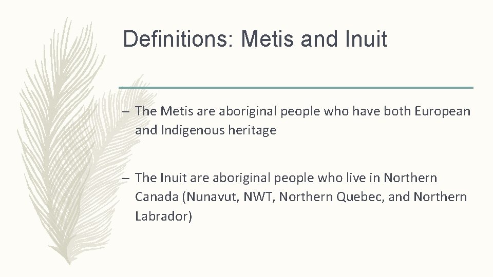 Definitions: Metis and Inuit – The Metis are aboriginal people who have both European