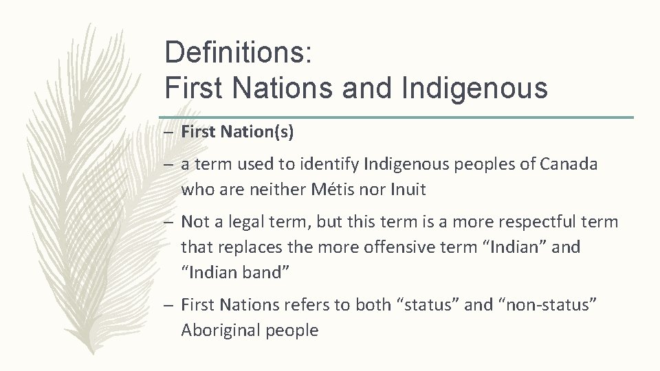 Definitions: First Nations and Indigenous – First Nation(s) – a term used to identify