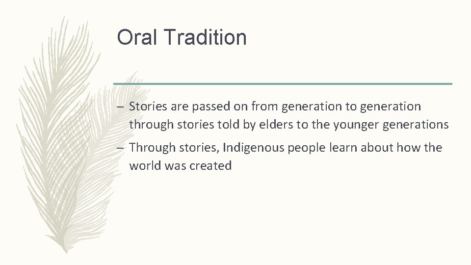 Oral Tradition – Stories are passed on from generation to generation through stories told