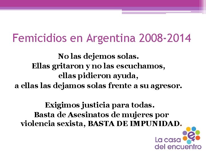 Femicidios en Argentina 2008 -2014 No las dejemos solas. Ellas gritaron y no las