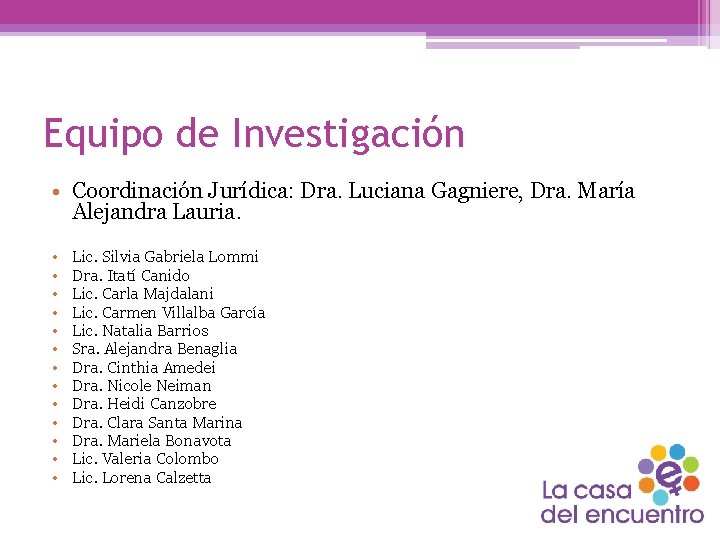 Equipo de Investigación • Coordinación Jurídica: Dra. Luciana Gagniere, Dra. María Alejandra Lauria. •