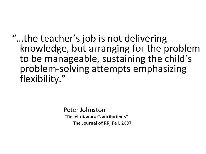 “…the teacher’s job is not delivering knowledge, but arranging for the problem to be