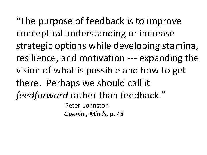 “The purpose of feedback is to improve conceptual understanding or increase strategic options while