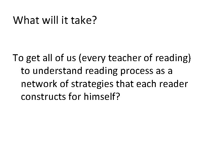 What will it take? To get all of us (every teacher of reading) to