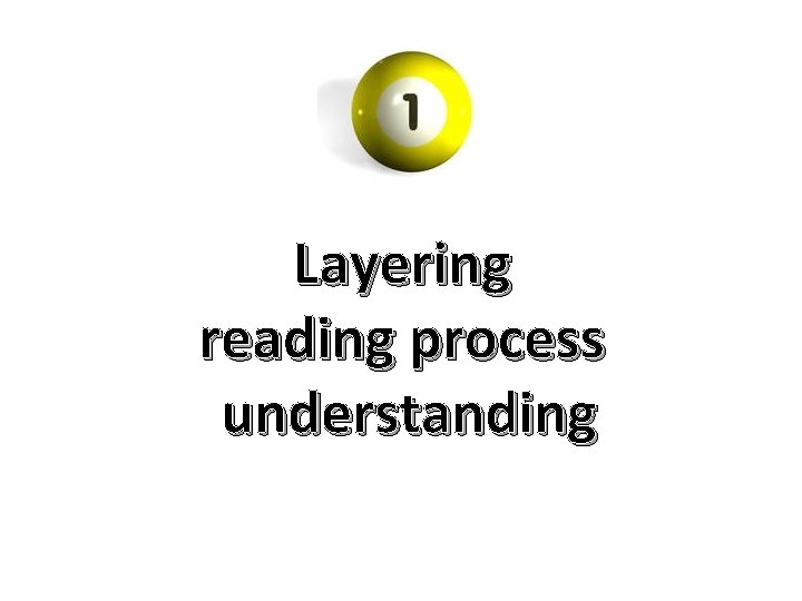 Layering reading process understanding 