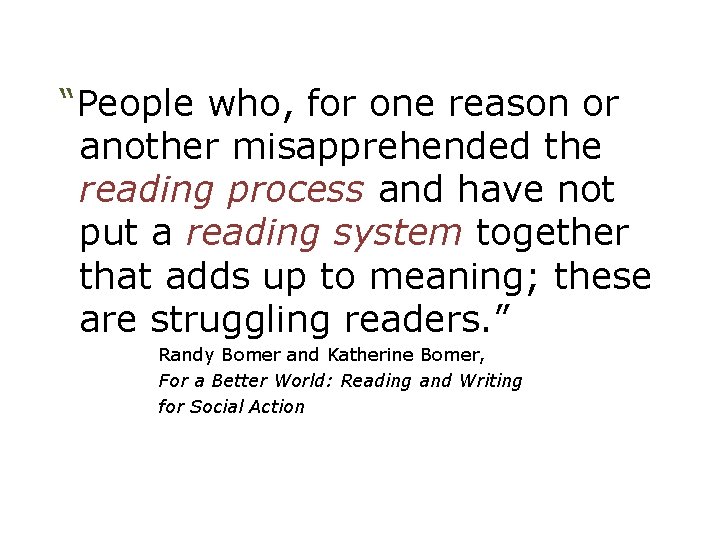 “People who, for one reason or another misapprehended the reading process and have not