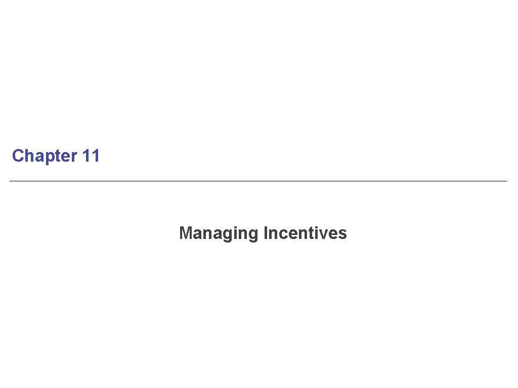 Chapter 11 Managing Incentives 