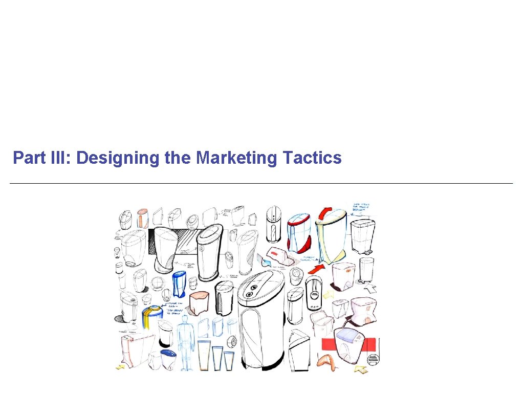 Part III: Designing the Marketing Tactics 