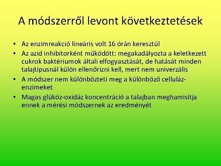 A módszerről levont következtetések • Az enzimreakció lineáris volt 16 órán keresztül • Az A módszerről levont következtetések • Az enzimreakció lineáris volt 16 órán keresztül • Az