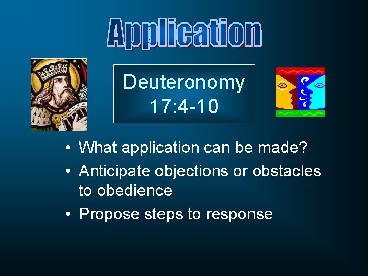 Deuteronomy 17: 4 -10 • What application can be made? • Anticipate objections or