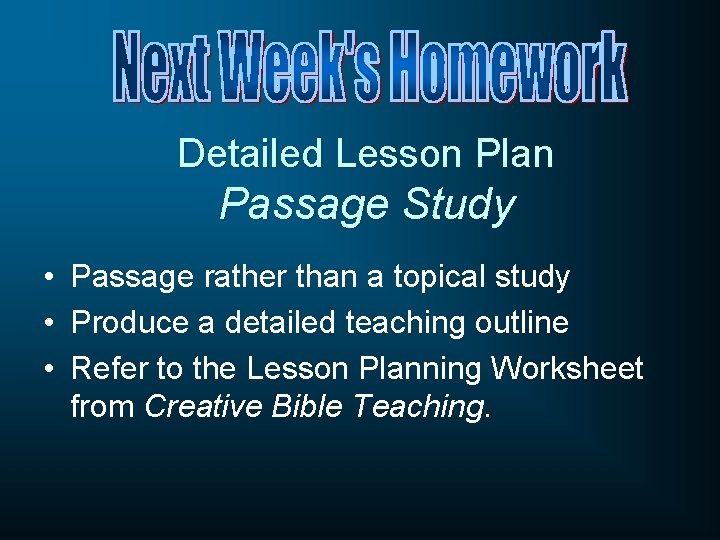 Detailed Lesson Plan Passage Study • Passage rather than a topical study • Produce