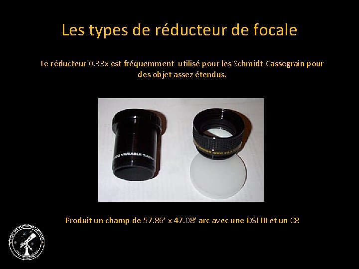 Les types de réducteur de focale Le réducteur 0. 33 x est fréquemment utilisé