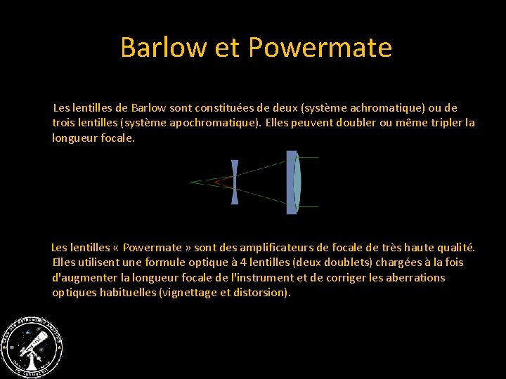  Barlow et Powermate Les lentilles de Barlow sont constituées de deux (système achromatique)