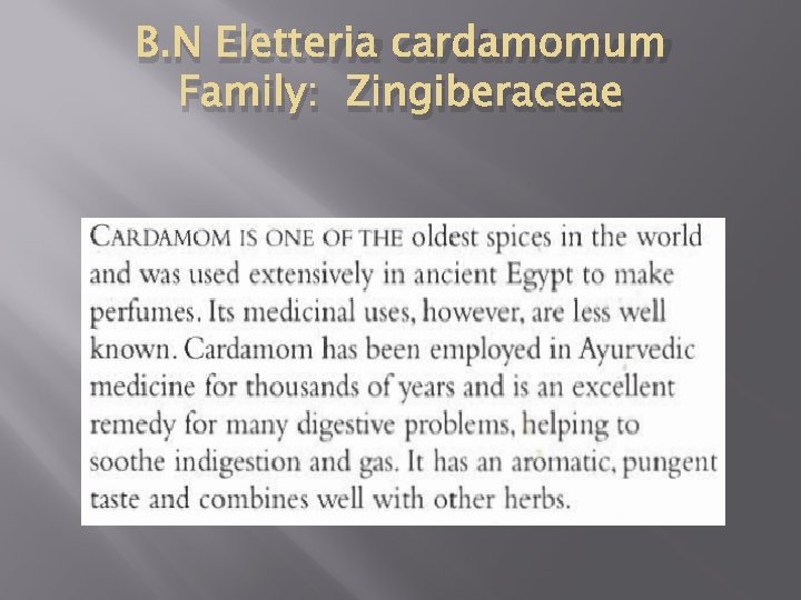 B. N Eletteria cardamomum Family: Zingiberaceae 