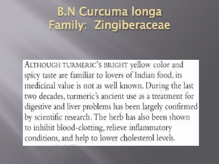 B. N Curcuma longa Family: Zingiberaceae 