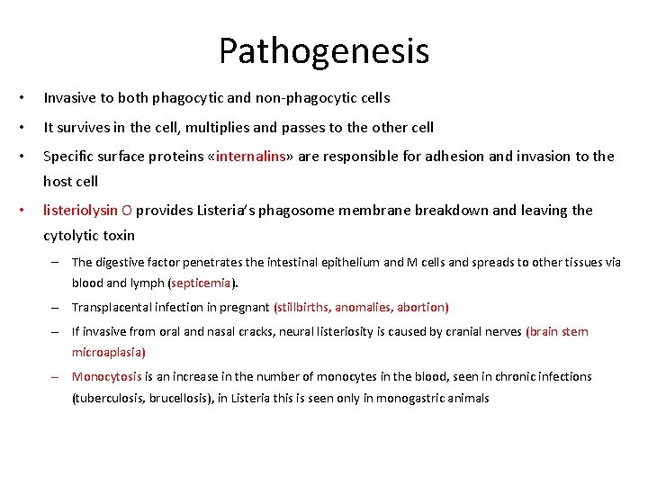 Pathogenesis • Invasive to both phagocytic and non-phagocytic cells • It survives in the