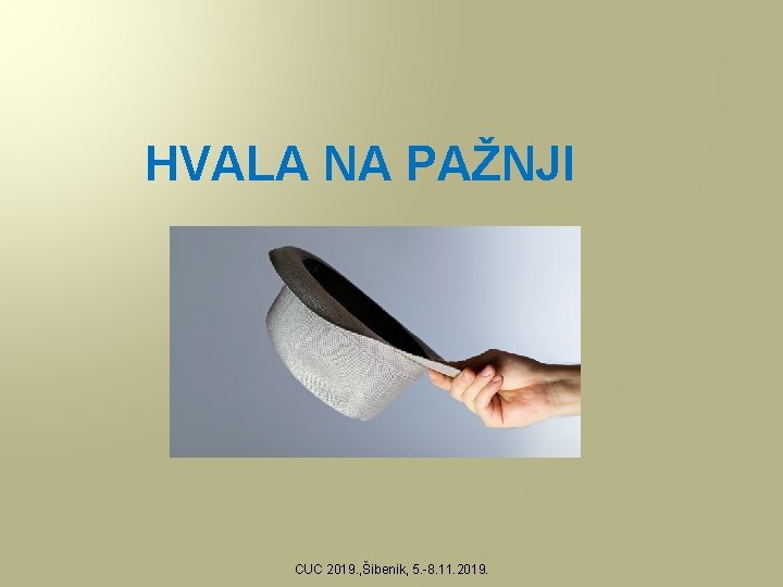 HVALA NA PAŽNJI CUC 2019. , Šibenik, 5. -8. 11. 2019. 