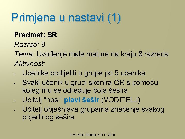 Primjena u nastavi (1) Predmet: SR Razred: 8. Tema: Uvođenje male mature na kraju