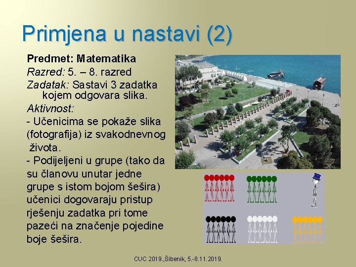 Primjena u nastavi (2) Predmet: Matematika Razred: 5. – 8. razred Zadatak: Sastavi 3