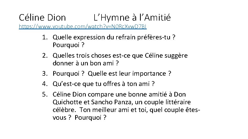 Céline Dion L’Hymne à l’Amitié https: //www. youtube. com/watch? v=N 0 Rc. Xvw. D