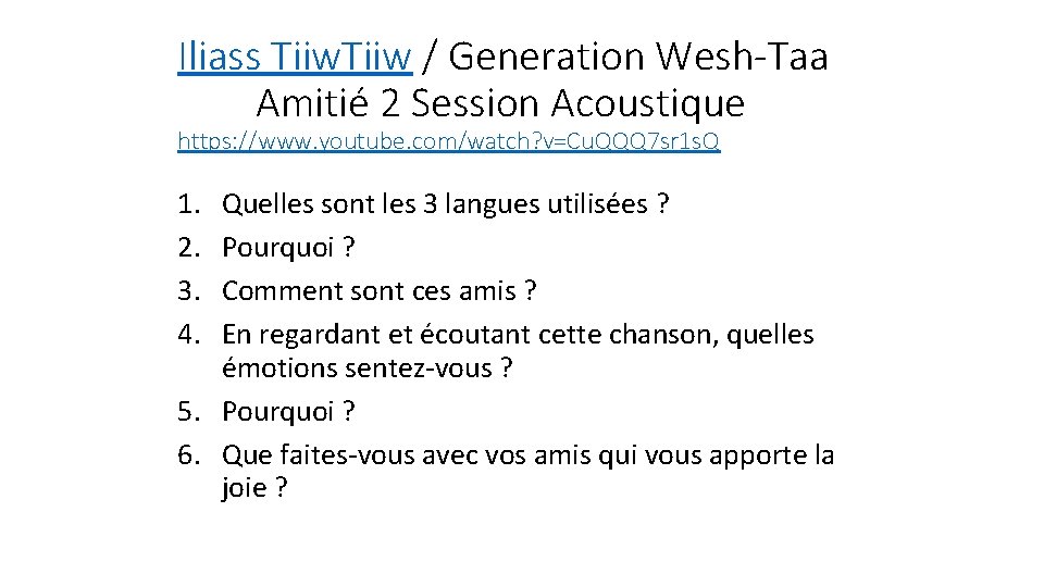Iliass Tiiw / Generation Wesh-Taa Amitié 2 Session Acoustique https: //www. youtube. com/watch? v=Cu.