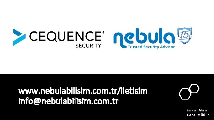 www. nebulabilisim. com. tr/iletisim info@nebulabilisim. com. tr Serkan Akcan Genel Müdür 