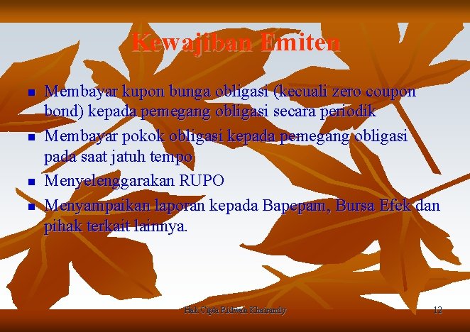 Kewajiban Emiten n n Membayar kupon bunga obligasi (kecuali zero coupon bond) kepada pemegang