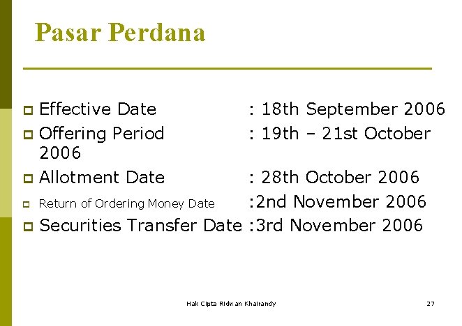 Pasar Perdana p p p Effective Date Offering Period 2006 Allotment Date : 18