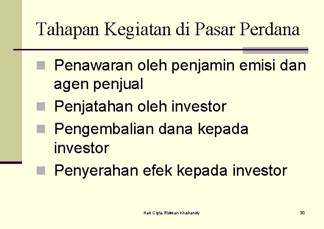 Tahapan Kegiatan di Pasar Perdana n Penawaran oleh penjamin emisi dan agen penjual n