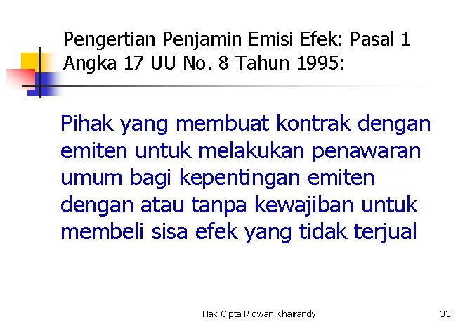 Pengertian Penjamin Emisi Efek: Pasal 1 Angka 17 UU No. 8 Tahun 1995: Pihak