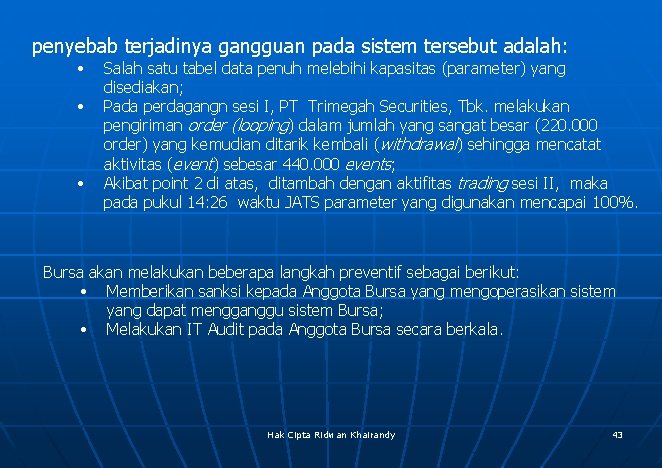 penyebab terjadinya gangguan pada sistem tersebut adalah: • • • Salah satu tabel data