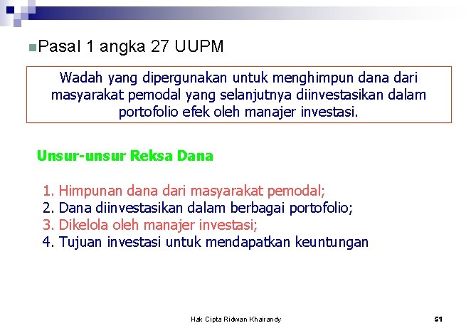 n. Pasal 1 angka 27 UUPM Wadah yang dipergunakan untuk menghimpun dana dari masyarakat