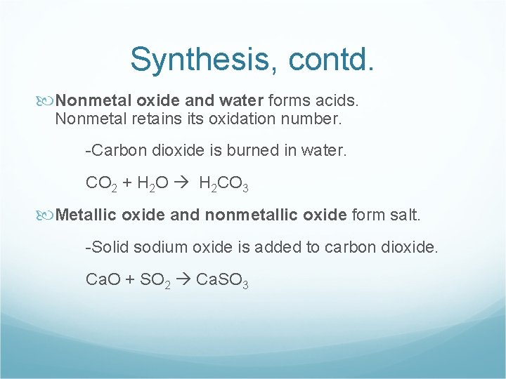Synthesis, contd. Nonmetal oxide and water forms acids. Nonmetal retains its oxidation number. -Carbon