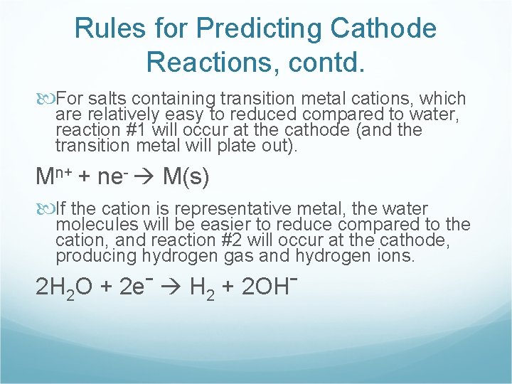Rules for Predicting Cathode Reactions, contd. For salts containing transition metal cations, which are