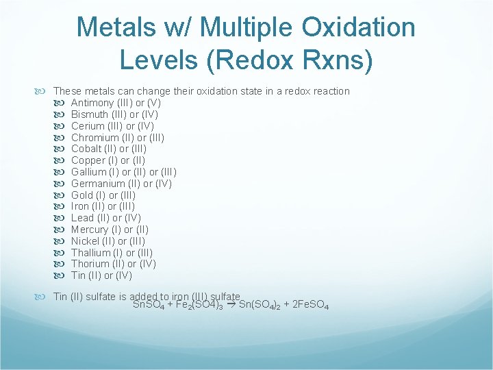 Metals w/ Multiple Oxidation Levels (Redox Rxns) These metals can change their oxidation state