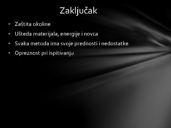 Zaključak • Zaštita okoline • Ušteda materijala, energije i novca • Svaka metoda ima