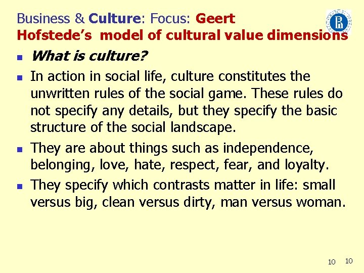 Business & Culture: Focus: Geert Hofstede’s model of cultural value dimensions n n What