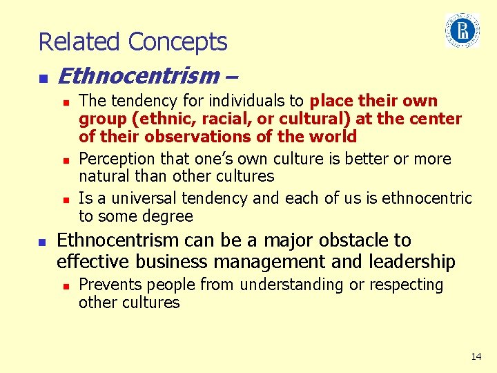 Related Concepts n Ethnocentrism – n n The tendency for individuals to place their