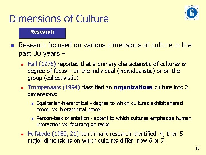 Dimensions of Culture Research n Research focused on various dimensions of culture in the