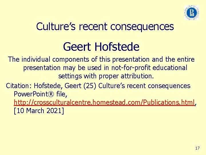 Culture’s recent consequences Geert Hofstede The individual components of this presentation and the entire