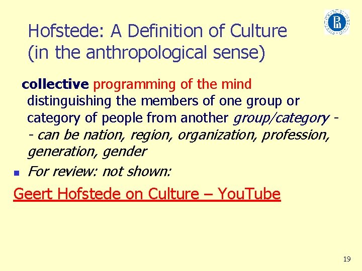 Hofstede: A Definition of Culture (in the anthropological sense) collective programming of the mind