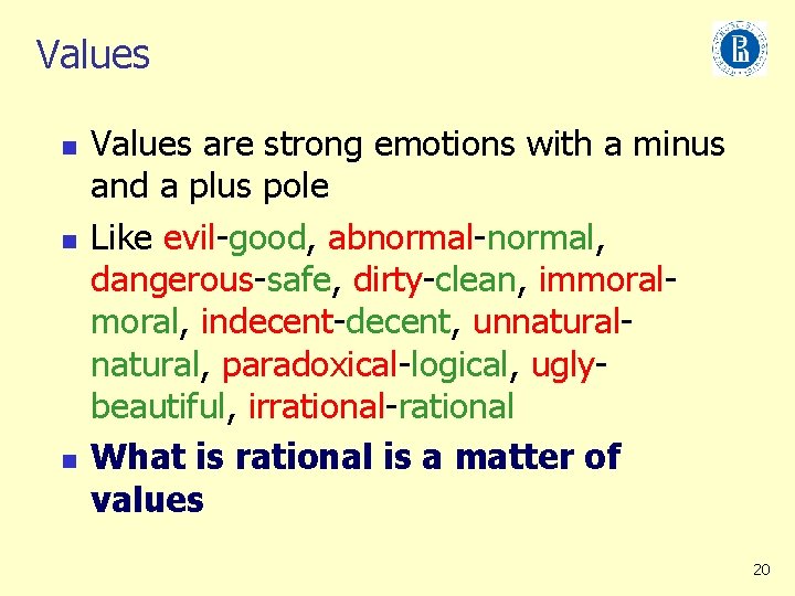 Values n n n Values are strong emotions with a minus and a plus