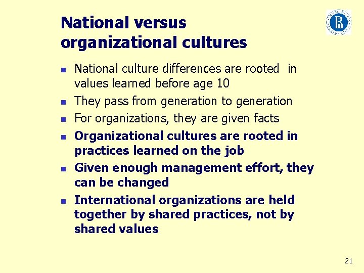 National versus organizational cultures n n n National culture differences are rooted in values