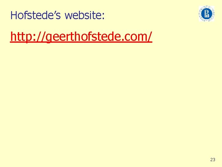 Hofstede’s website: http: //geerthofstede. com/ 23 