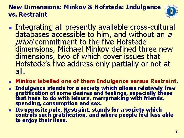 New Dimensions: Minkov & Hofstede: Indulgence vs. Restraint n n Integrating all presently available