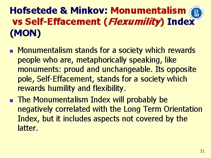 Hofsetede & Minkov: Monumentalism vs Self-Effacement (Flexumility) Index (MON) n n Monumentalism stands for