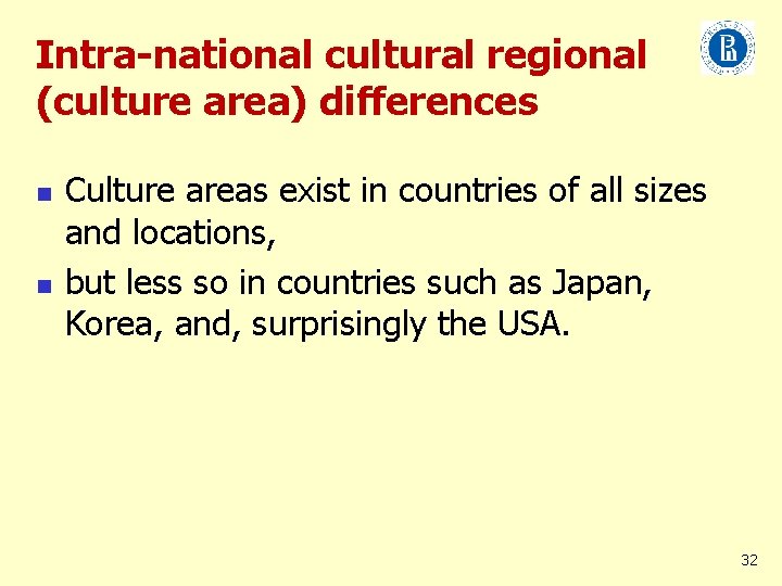 Intra-national cultural regional (culture area) differences n n Culture areas exist in countries of