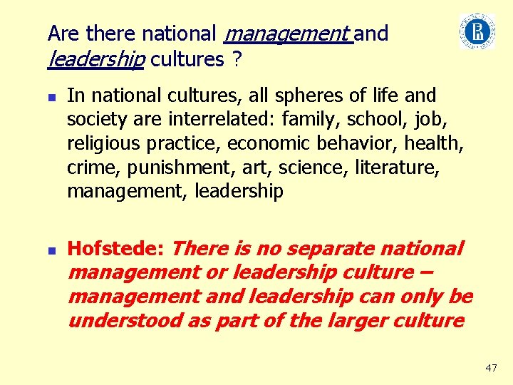 Are there national management and leadership cultures ? n n In national cultures, all