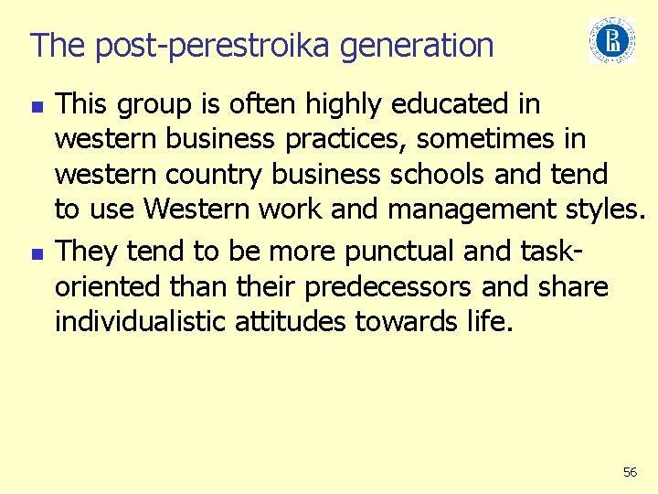 The post-perestroika generation n n This group is often highly educated in western business