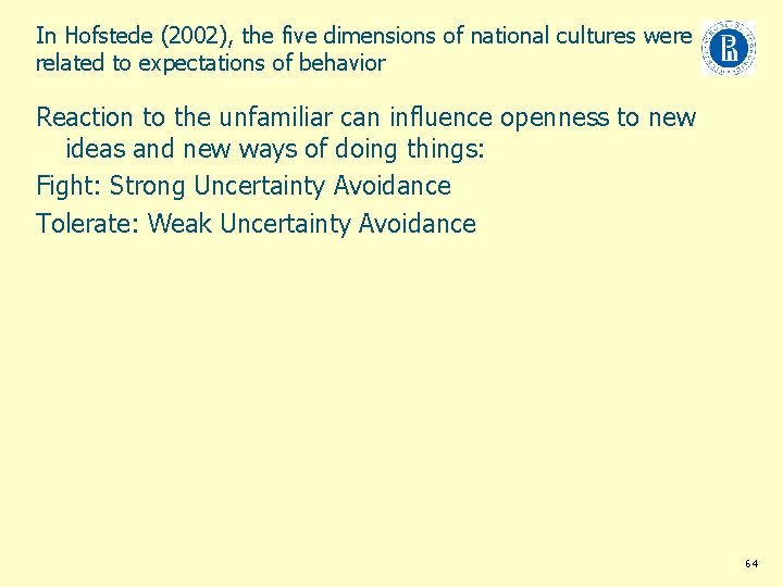 In Hofstede (2002), the five dimensions of national cultures were related to expectations of